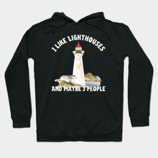 I like Lighthouses And Maybe 3 People Hoodie